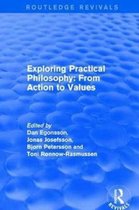 Routledge Revivals- Exploring Practical Philosophy: From Action to Values