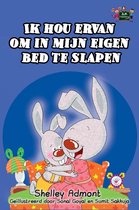 Dutch Bedtime Collection -  Ik hou ervan om in mijn eigen bed te slapen: I Love to Sleep in My Own Bed (Dutch Edition)