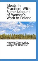 Ideals in Practice; With Some Account of Women's Work in Poland