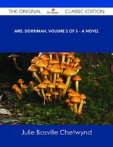 Mrs. Dorriman, Volume 3 of 3 - A Novel - The Original Classic Edition
