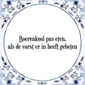 Tegeltje met Spreuk (Tegeltjeswijsheid): Boerenkool pas eten, als de vorst er in heeft gebeten + Kado verpakking & Plakhanger