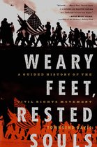 Weary Feet, Rested Souls: A Guided History of the Civil Rights Movement