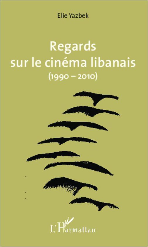 Regards sur le cinéma libanais (19902010) (ebook), Elie Yazbek