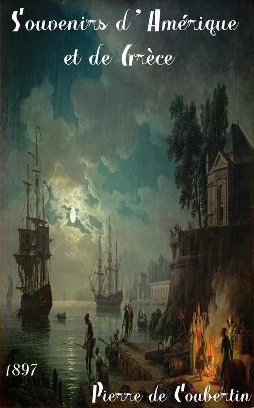 Oeuvres de Pierre de Coubertin - Souvenirs d’Amérique et de Grèce