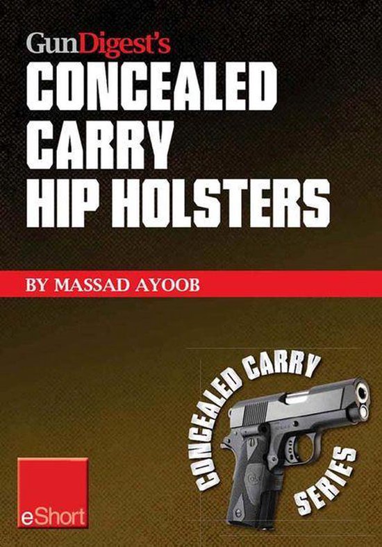 Gun Digest's Concealed Carry Hip Holsters Eshort - cover