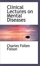 Clinical Lectures on Mental Diseases