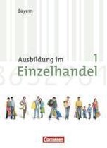 Ausbildung Im Einzelhandel 1. Ausbildungsjahr. Neubearbeitung Bayern. Fachkunde