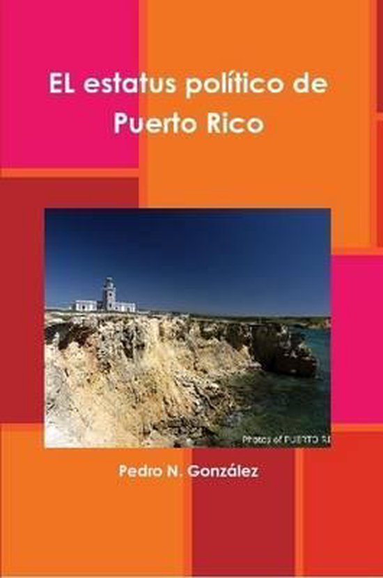 El estatus politico de Puerto Rico 9781300934813 Pedro N. Gonzalez