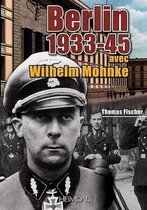 Berlin 1933-45: Avec Wilhelm Mohnke