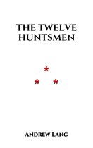 A German Fairy tale - The Twelve Huntsmen