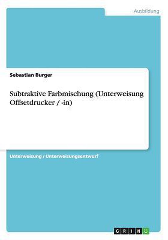 Subtraktive Farbmischung (Unterweisung Offsetdrucker / -In)