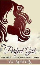 The Perfect Girl, the Prostitute & Other Stories