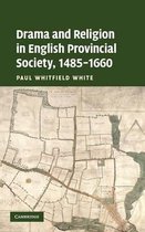 Drama and Religion in English Provincial Society, 1485 1660