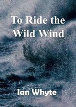 To Ride the Wild Wind