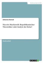 Niccolo Machiavelli. Republikanischer Theoretiker oder Analyst der Krise?