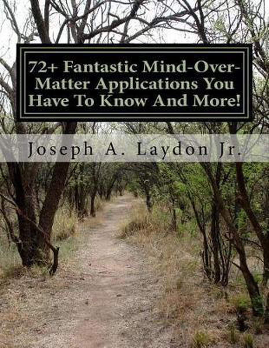 72+ Fantastic Mind-Over-Matter Applications You Have To Know And More! - Joseph A Laydon