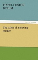 The Value of a Praying Mother