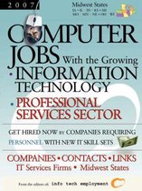 Computer Jobs with the Growing Information Technology Professional Services Sector [2007] Companies-Contacts-Links - IT Services Firms - Midwest States