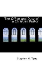 The Office and Duty of a Christian Pastor