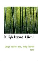 Of High Descent. a Novel.