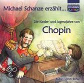 Michael Schanze erzählt ... - Die Kinder- und Jugendjahre von Chopin