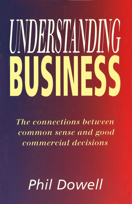 Understanding Business (ebook), Phil Dowell | 9781448185122 | Boeken ...