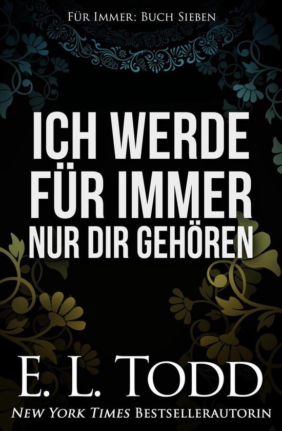 Für Immer 7 Ich werde für immer nur dir gehören (ebook), E. L. Todd