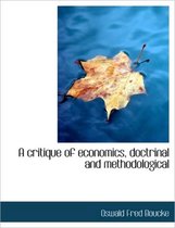 A Critique of Economics, Doctrinal and Methodological