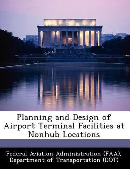 Planning and Design of Airport Terminal Facilities at Nonhub Locations 9781249170952...