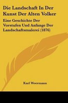 Die Landschaft in Der Kunst Der Alten Volker
