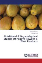 Nutritional & Organoleptical Studies of Papaya Powder & Their Products