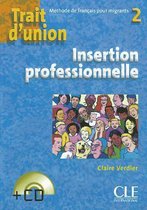 Trait D'Union Level 2 Cahier Insertion Professionelle with CD