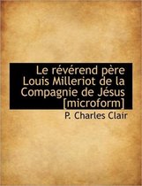 Le R V Rend P Re Louis Milleriot de La Compagnie de J Sus [Microform]