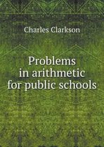 Problems in arithmetic for public schools