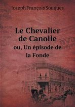 Le Chevalier de Canolle ou, Un episode de la Fonde