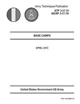 Army Techniques Publication ATP 3-37.10 MCRP 3-17.7N Base Camps April 2013