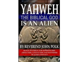Yahweh, The Biblical God, Is An Alien