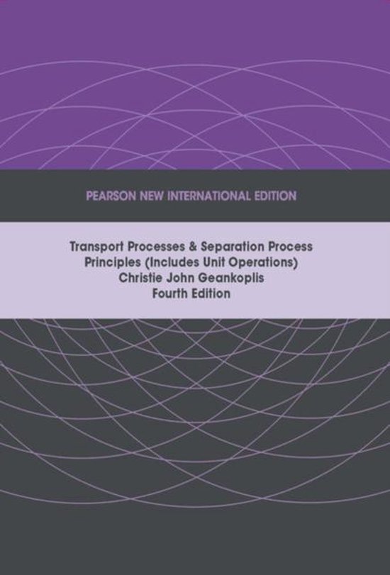 Transport Processes and Separation Process Principles (Includes Unit Operations), Pearson New International Edition