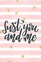 Just You and Me