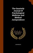 The Quarterly Journal of Psychological Medicine and Medical Jurisprudence