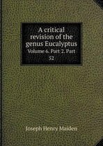 A critical revision of the genus Eucalyptus Volume 6. Part 2. Part 52