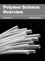 Polymer Science Overview: Volume II