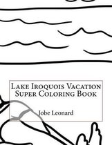 Lake Iroquois Vacation Super Coloring Book