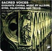 Sacred Voices: Exquiste Choral Music by Allegri, Byrd, Palestrina and Tallis