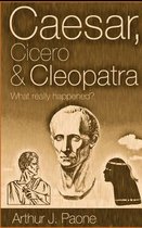 Caesar, Cicero & Cleopatra