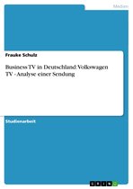 Business TV in Deutschland: Volkswagen TV - Analyse einer Sendung