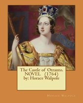 The Castle of Otranto. ( Gothic Novel ) (1764) by