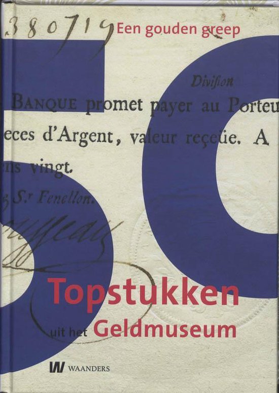 Boekomslag met rode tekst 'Topstukken uit het Geldmuseum' op een achtergrond van oude bankbiljetten en grote blauwe cijfers '50'.