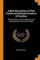 A New Description of That Fertile and Pleasant Province of Carolina