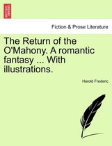 The Return of the O'Mahony. a Romantic Fantasy ... with Illustrations.